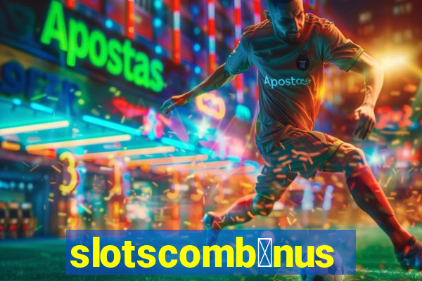 slotscomb么nus
