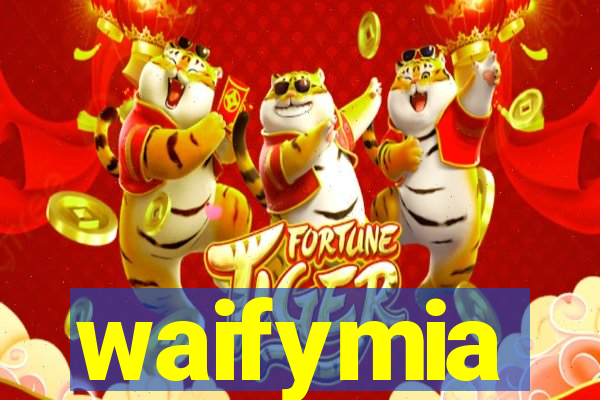 waifymia