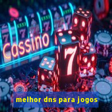 melhor dns para jogos
