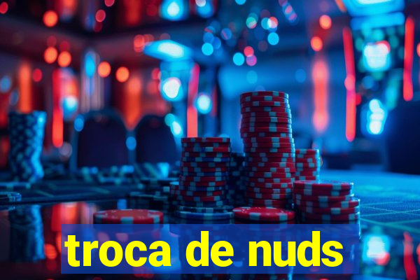 troca de nuds