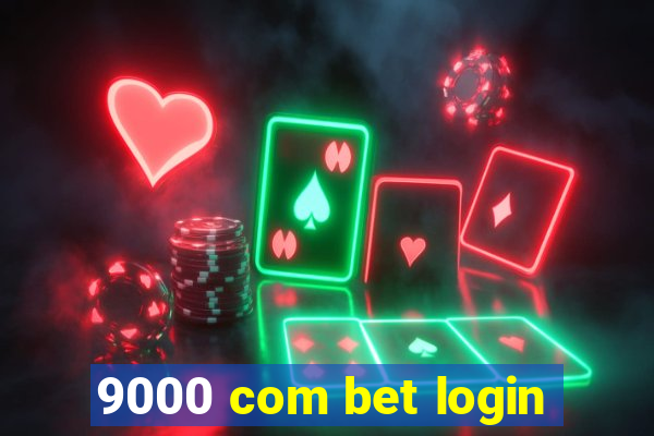 9000 com bet login