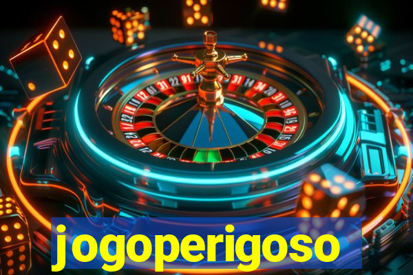 jogoperigoso
