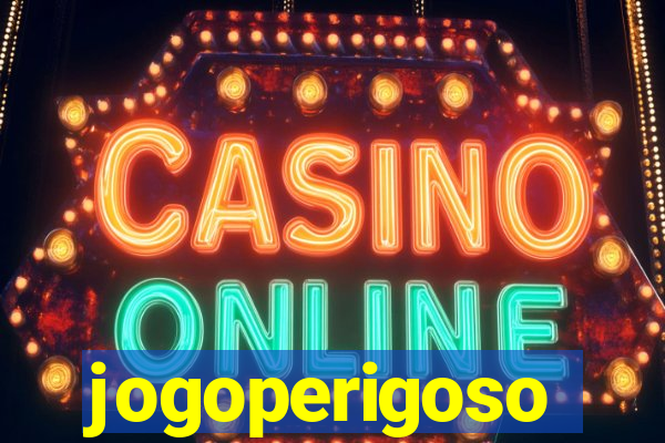 jogoperigoso
