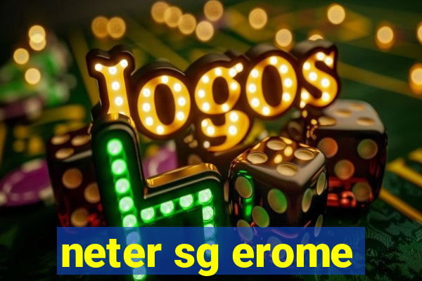 neter sg erome