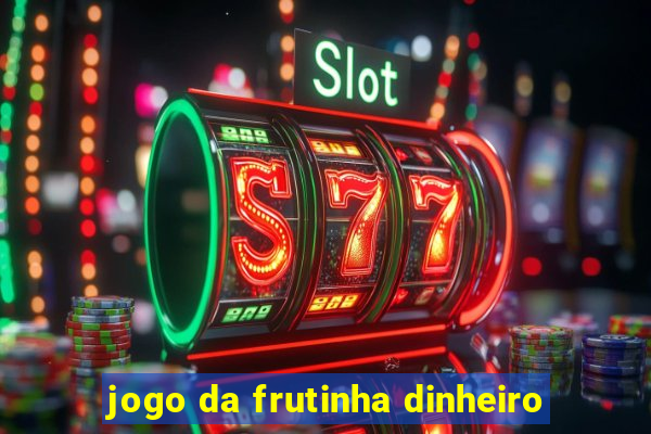 jogo da frutinha dinheiro