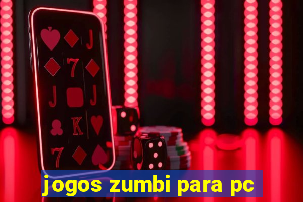 jogos zumbi para pc