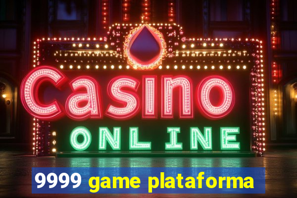 9999 game plataforma