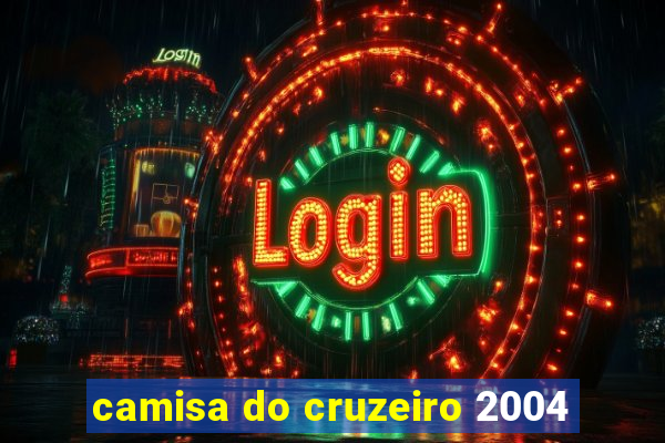 camisa do cruzeiro 2004