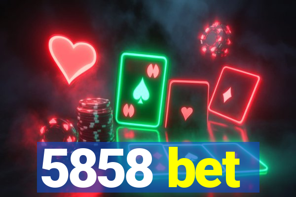 5858 bet