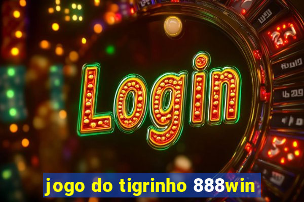 jogo do tigrinho 888win