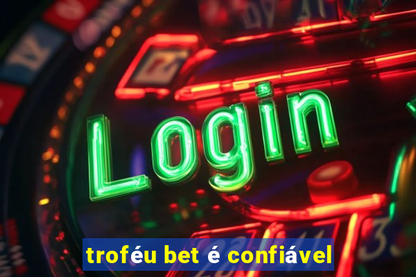 troféu bet é confiável