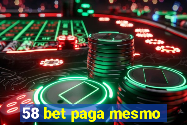 58 bet paga mesmo