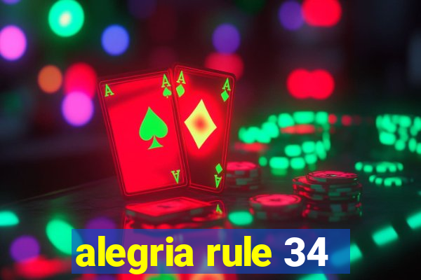 alegria rule 34