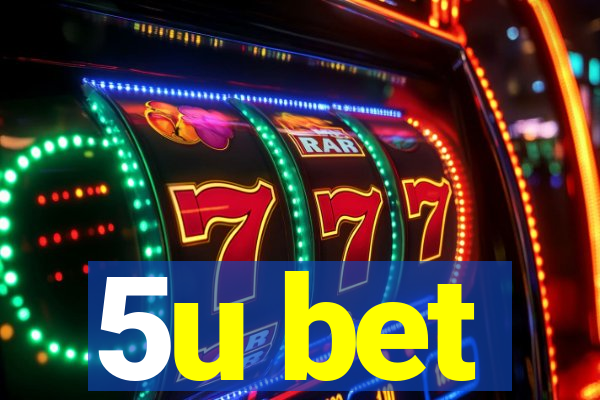 5u bet
