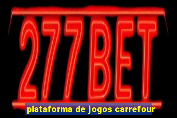 plataforma de jogos carrefour