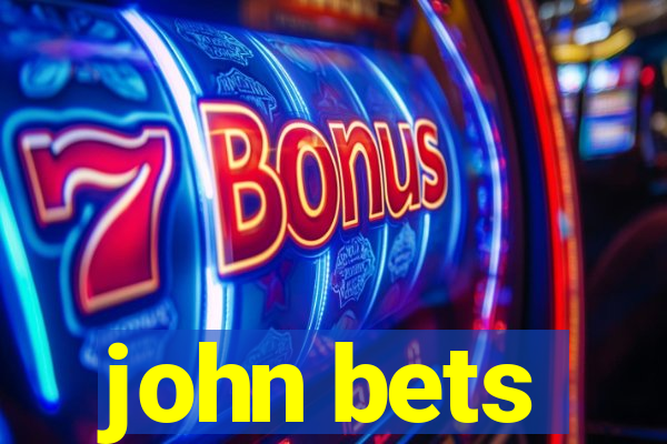 john bets