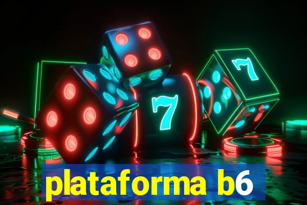 plataforma b6