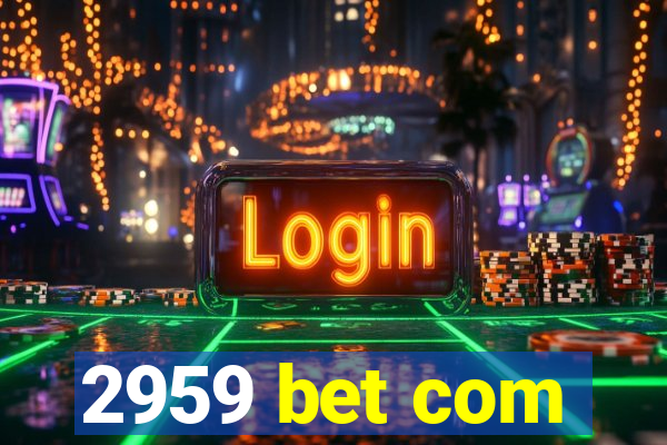 2959 bet com