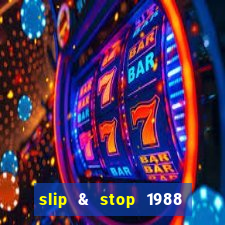 slip & stop 1988 bingo tarte!!!
