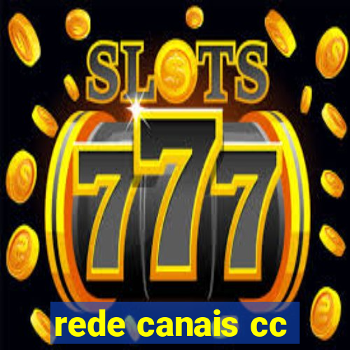 rede canais cc