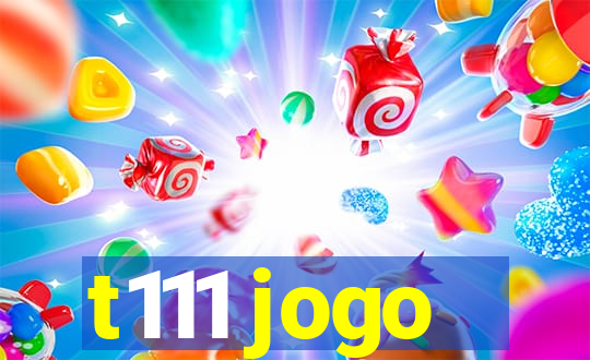 t111 jogo