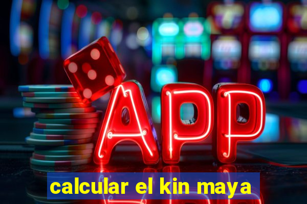 calcular el kin maya