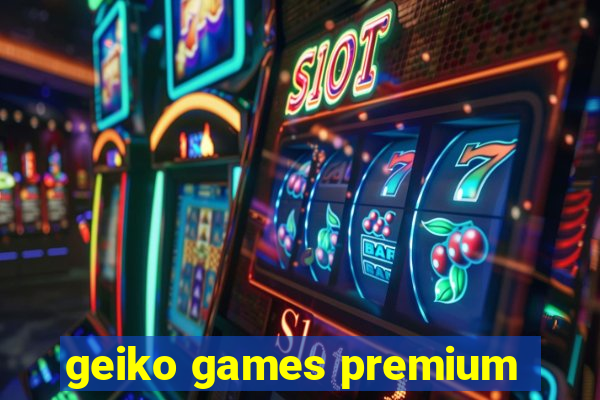 geiko games premium