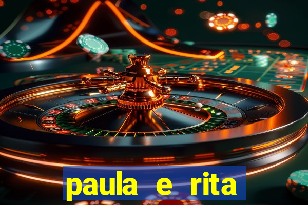 paula e rita compraram muitas cartelas no bingo