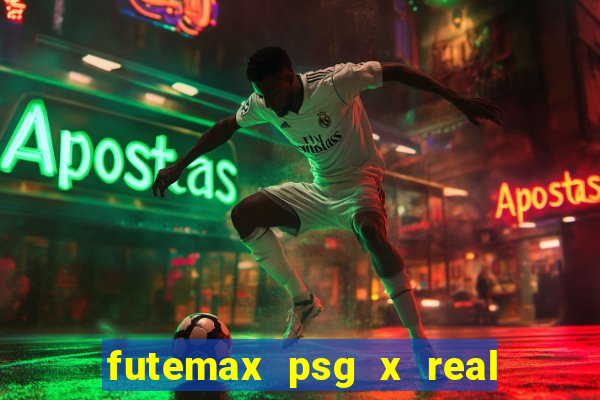 futemax psg x real madrid ao vivo