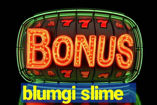 blumgi slime