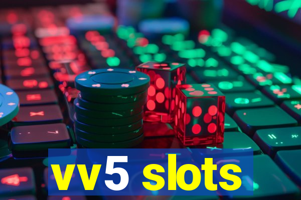 vv5 slots