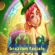 brazilan facials