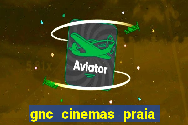 gnc cinemas praia de belas