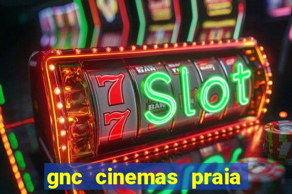 gnc cinemas praia de belas