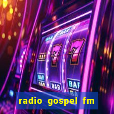 radio gospel fm salvador bahia