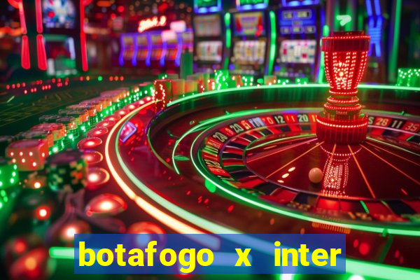 botafogo x inter onde assistir