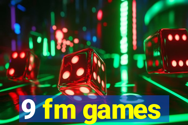 9 fm games