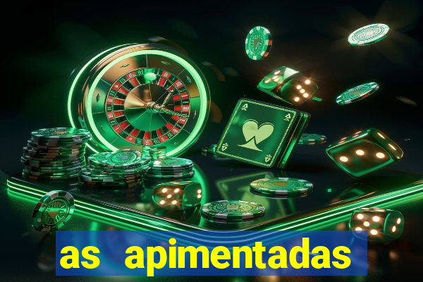 as apimentadas entrar para ganhar