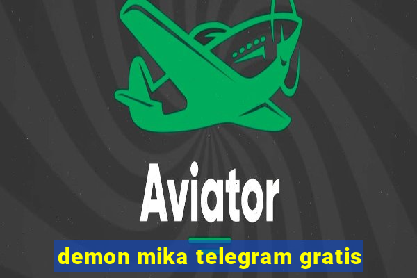 demon mika telegram gratis