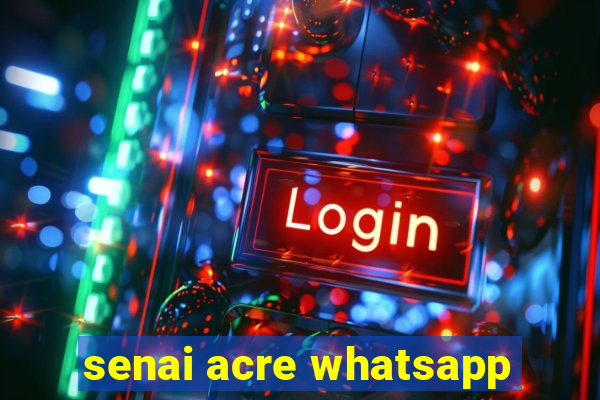 senai acre whatsapp