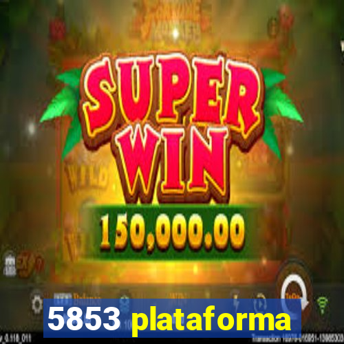 5853 plataforma