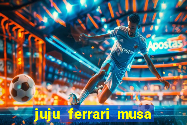 juju ferrari musa botafogo nua