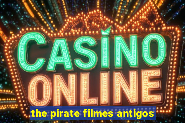 the pirate filmes antigos