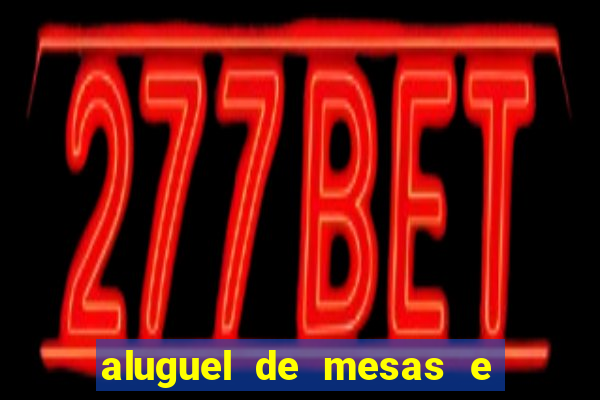 aluguel de mesas e cadeiras benfica juiz de fora