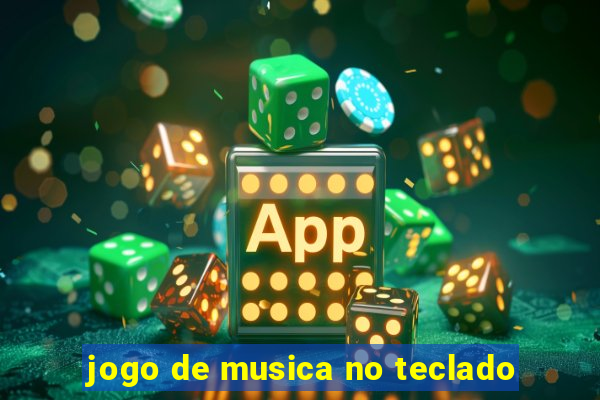 jogo de musica no teclado