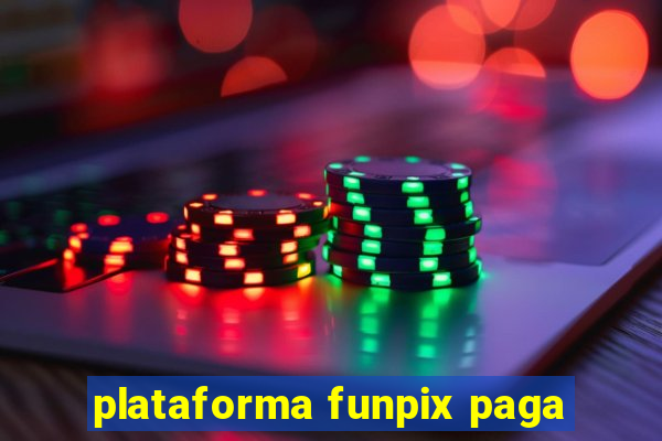 plataforma funpix paga