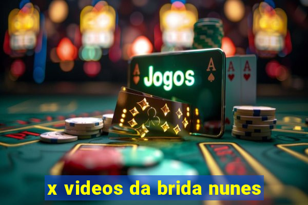 x videos da brida nunes