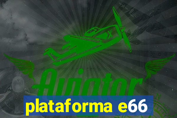 plataforma e66