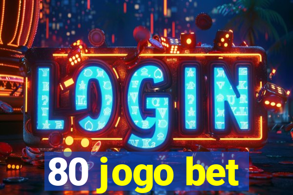 80 jogo bet