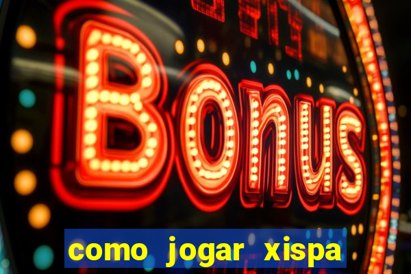 como jogar xispa no jogo do bicho